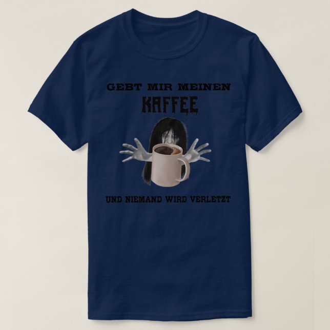 Kaffee und niemand wird verletzt T-Shirt (Design Front)
