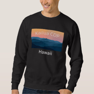 Kailua CDP Hawaii Mountain sunset hometown Sweatshirt