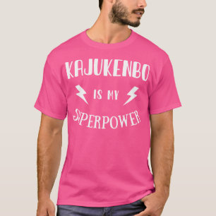 Kajukenbo Is My Superpower Sarcastic Martial Arts T-Shirt