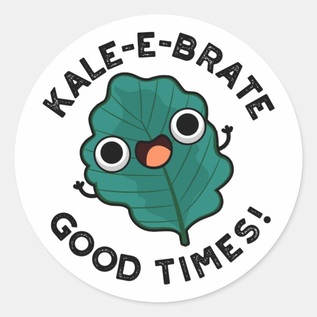 Kale-e-brate Good Times Funny Veggie Kale Pun  Classic Round Sticker (Front)