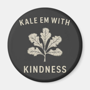 Kale Em With Kindness Funny Pun Veggies Vegan Magnet
