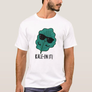 Kale-in It Funny Veggie Kale Pun  T-Shirt