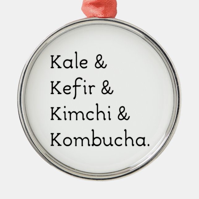 Kale Kefir Kimchi Kombucha Metal Ornament (Front)