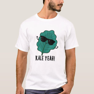 Kale Yeah Funny Veggie Pun  T-Shirt