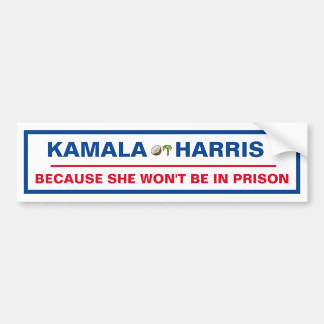 Kamal Harris Because she won't be in prison Bumper Sticker (Front)