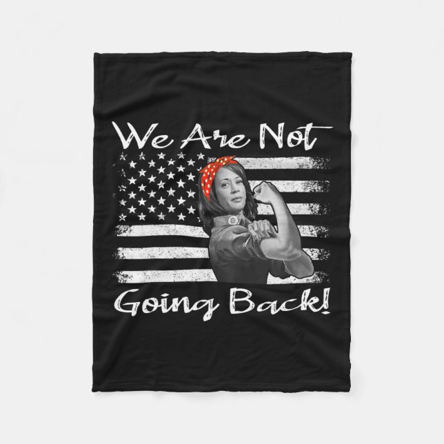 Kamala 2024 Harris Rosie The Riveter We Are Not Go Fleece Blanket (Front)
