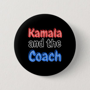 Kamala And The Coach Harris President 2024 Electio 2 Inch Round Button