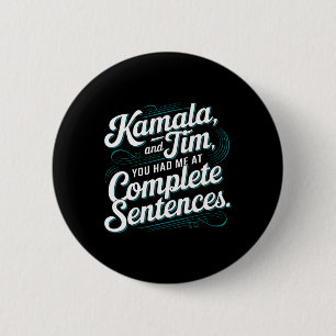 Kamala And Tim You Had Me At Complete Sentences 2 Inch Round Button