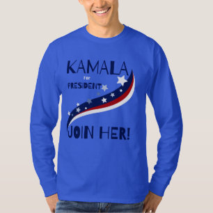 Kamala For President Join Her! T-Shirt