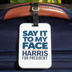 Kamala Harris 2024 Say It To My Face Luggage Tag