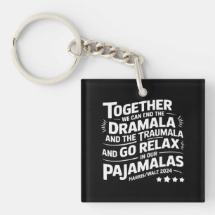 Kamala Harris 2024 We Can End Dramala Traumala Keychain