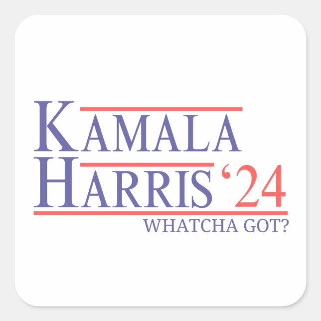 Kamala Harris 2024 Whatcha Got Madam President  Square Sticker (Front)