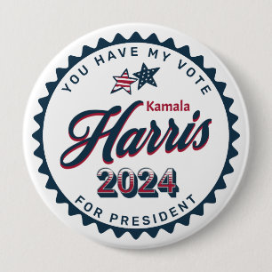 Kamala Harris 2024   You Have my Vote Large 4 Inch Round Button