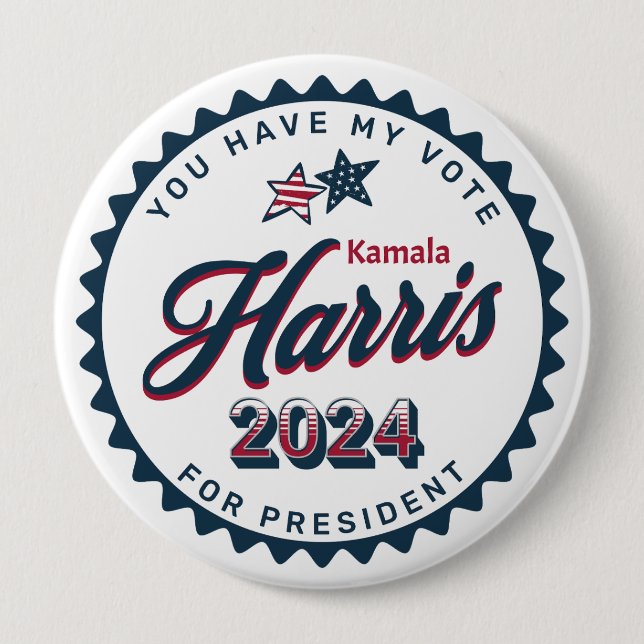 Kamala Harris 2024 | You Have my Vote Large 4 Inch Round Button (Front)