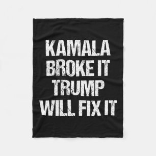 Kamala Harris Broke It Trump Will Fix It Fleece Blanket