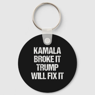 Kamala Harris Broke It Trump Will Fix It  Keychain