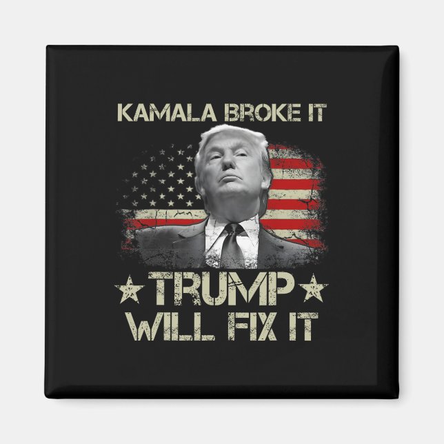 Kamala Harris Broke It Trump Will Fix It Usa Flag  Magnet (Front)