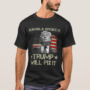 Kamala Harris Broke It Trump Will Fix It Usa Flag  T-Shirt