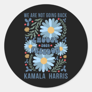 Kamala Harris Choose Freedom We Are Not Going Back Classic Round Sticker