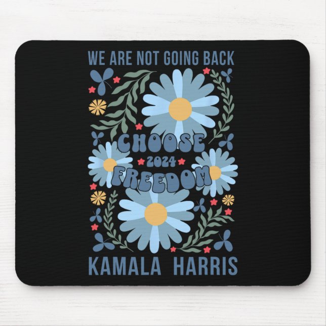 Kamala Harris Choose Freedom We Are Not Going Back Mouse Pad (Front)