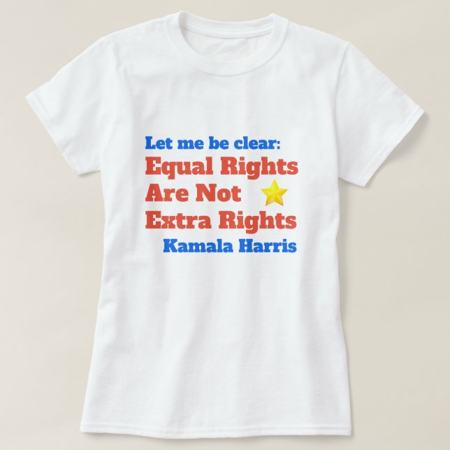 Kamala Harris Equal Rights Quote T-Shirt (Design Front)