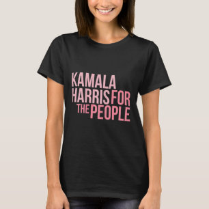Kamala Harris For The People - Aka 2020 Vice Presi T-Shirt