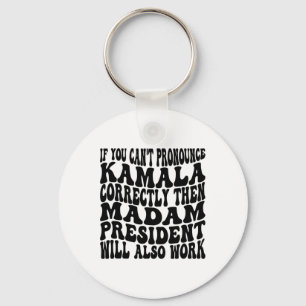 Kamala Harris If You Can't Pronounce Her Name Corr Keychain