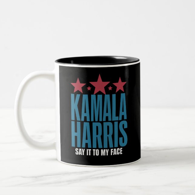 Kamala Harris If You Got Something To Say Say It  Two-Tone Coffee Mug (Left)