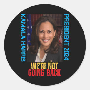 Kamala Harris President 2024 We're Not Going Back  Classic Round Sticker