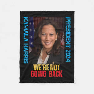 Kamala Harris President 2024 We're Not Going Back Fleece Blanket