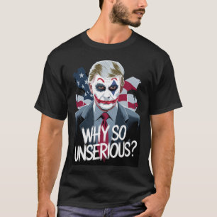 KAMALA HARRIS: "TRUMP IS SO UNSERIOUS T-Shirt