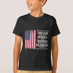 Kamala Harris W 2024 We Can End Dramala Traumala 1 T-Shirt