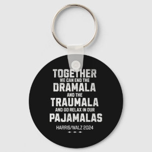 Kamala Harris W 2024 We Can End Dramala Traumala  Keychain