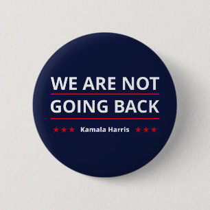 Kamala Harris - We Are Not Going Back II 2 Inch Round Button