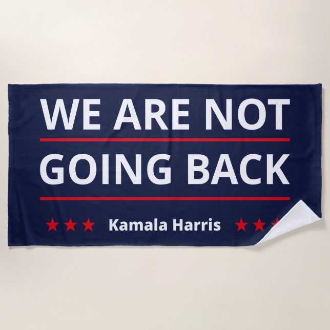 Kamala Harris - We Are Not Going Back II Beach Towel (Front)