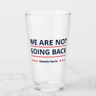 Kamala Harris - We Are Not Going Back II Glass