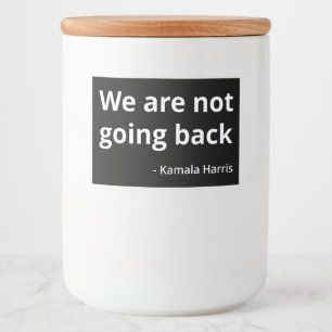 Kamala Harris - We Are Not Going Back III Food Label