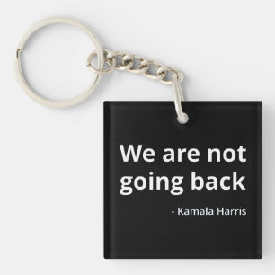 Kamala Harris - We Are Not Going Back III Keychain