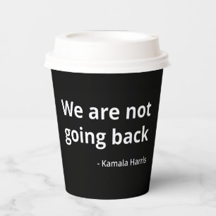 Kamala Harris - We Are Not Going Back III Paper Cups