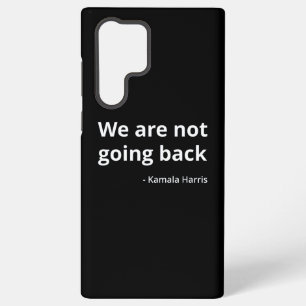 Kamala Harris - We Are Not Going Back III Samsung Galaxy Case