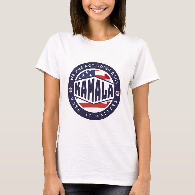 Kamala Harris: We are NOT Going Back T-Shirt (Front)