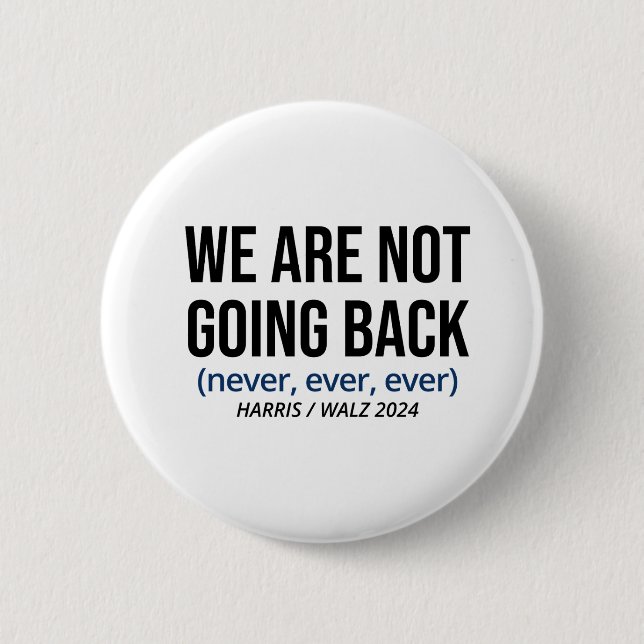 Kamala Harris We Are Not Going Back, Vote Harris 2 Inch Round Button (Front)