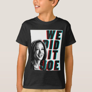 Kamala Harris &#';we Did It Joe&#; Modern Design T-Shirt