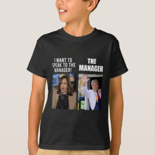 Kamala I Want To Speak To The Manager T-Shirt