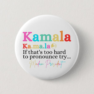 Kamala If That's Too Hard To Pronounce Try Madam 2 Inch Round Button