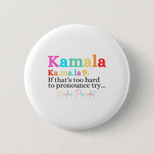 Kamala If That's Too Hard To Pronounce Try Madam P 2 Inch Round Button