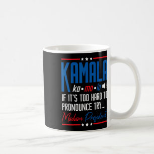 Kamala If That's Too Hard To Pronounce Try Madam P Coffee Mug