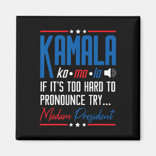 Kamala If That's Too Hard To Pronounce Try Madam P Magnet