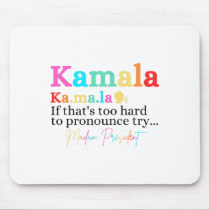 Kamala If That's Too Hard To Pronounce Try Madam P Mouse Pad
