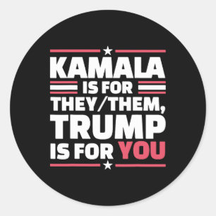 Kamala Is For They-them Trump Is For You 1 Classic Round Sticker